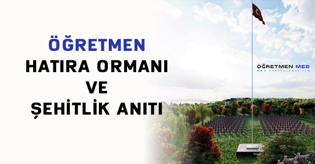 ÖĞRETMEN HATIRA ORMANI VE ŞEHİTLİK ANITI