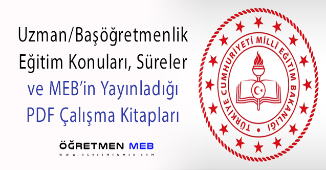 Uzman Öğretmenlik ve Başöğretmenlik Eğitim İçeriği, Süreler ve PDF Çalışma Kitapları