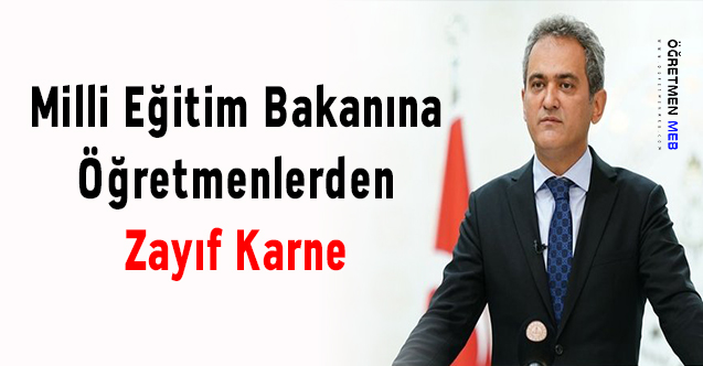 Milli Eğitim Bakanına Öğretmenlerden Zayıf Karne