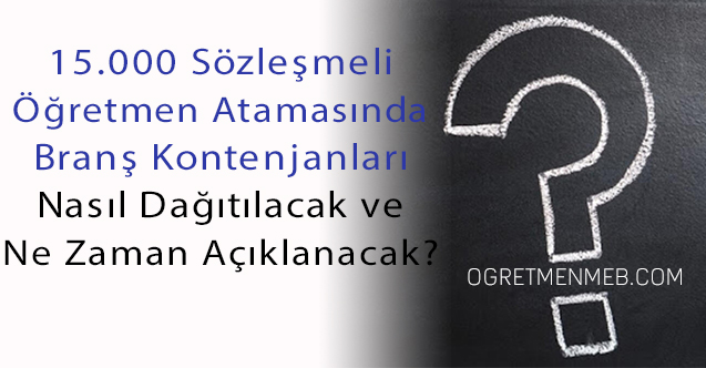 15 Bin Öğretmen Atamasında Branşlara Göre Kontenjan Dağılımı Nasıl Olacak?