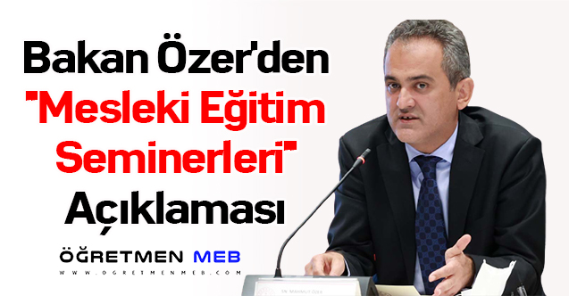 Bakan Özer'den ''Mesleki Eğitim Seminerleri'' Açıklaması