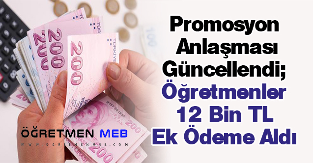 Promosyon Anlaşması Güncellendi; Öğretmenler 12 Bin TL Ek Ödeme Aldı