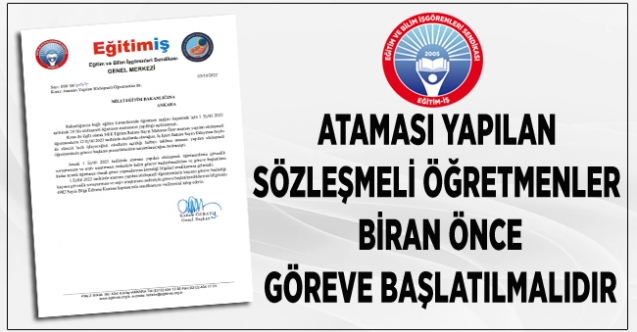 ATAMASI YAPILAN SÖZLEŞMELİ ÖĞRETMENLER BİRAN ÖNCE GÖREVE BAŞLATILMALIDIR