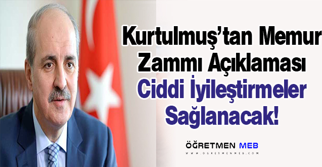 Numan Kurtulmuş'tan Memur Zammı Açıklaması