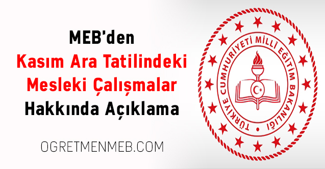 MEB'den Kasım Ara Tatilindeki Mesleki Çalışmalar Hakkında Açıklama