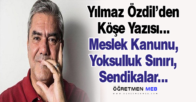 Yılmaz Özdil: ''Öğretmen Yoksulsa O Ülke Zırcahildir''