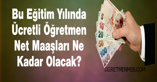 2021-2022 Eğitim Öğretim Yılında Ücretli Öğretmenlerin Maaşı Ne Kadar Olacak?