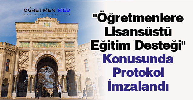 ''Öğretmenlere Lisansüstü Eğitim Desteği'' Konusunda Protokol İmzalandı