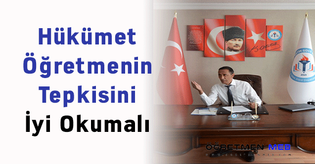 Hükümet Öğretmenin Tepkisini İyi Okumalı