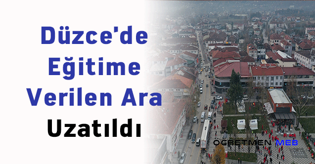 Düzce'de Eğitime Verilen Ara Uzatıldı