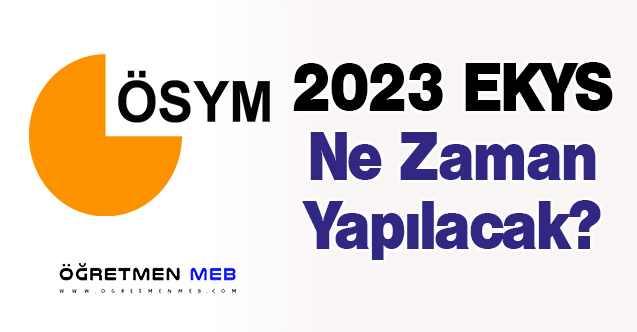 2023 EKYS Ne Zaman Yapılacak?