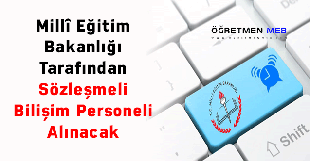 Millî Eğitim Bakanlığı Tarafından Sözleşmeli Bilişim Personeli Alınacak