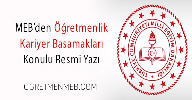 MEB'den ''Öğretmenlik Kariyer Basamakları'' Konulu Resmi Yazı