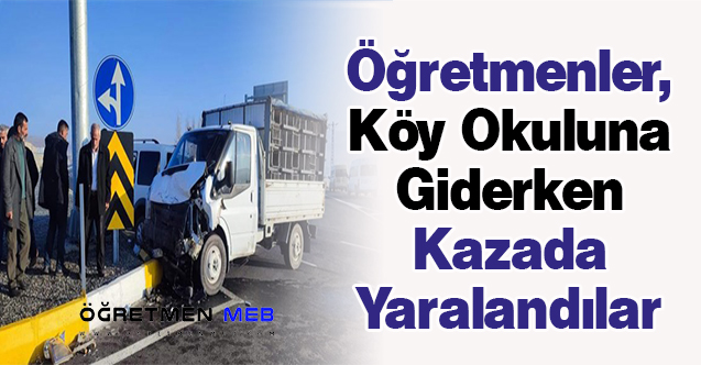 Öğretmenler, Köy Okuluna Giderken Kazada Yaralandılar