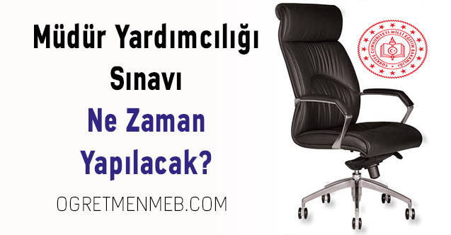 Müdür Yardımcılığı Sınavı Ne Zaman Yapılacak?