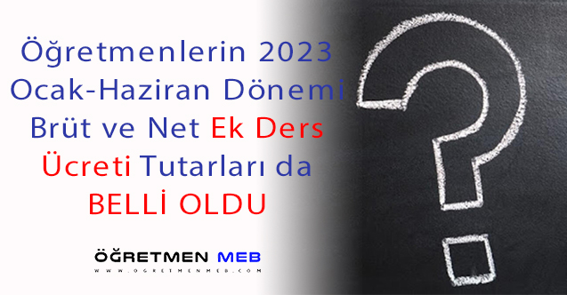 Öğretmenlerin 2023 Yılı Zamlı Ek Ders Ücretleri Belli Oldu