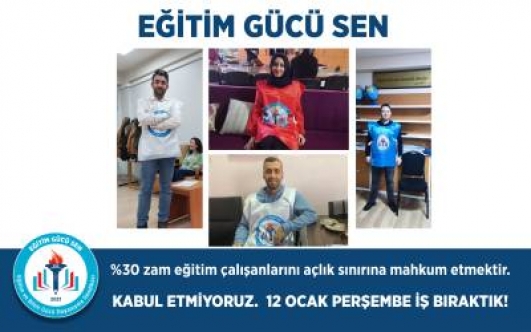 Eğitim Gücü Sen: Açlık sınırına mahkum edilen eğitim çalışanları için 12 Ocak’ta iş bıraktık