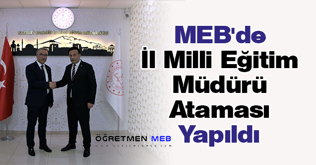 MEB'de İl Milli Eğitim Müdürü Ataması Yapıldı