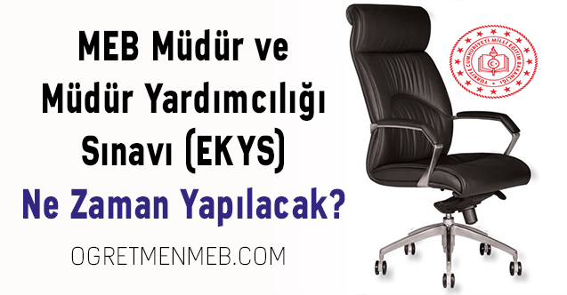 MEB Müdür ve Müdür Yardımcılığı Sınavı (EKYS) Ne Zaman Yapılacak?