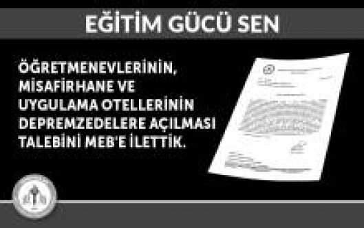 Eğitim Gücü Sen: ''Öğretmenevlerinin, Misafirhane ve Uygulama Otellerinin Depremzedelere Açılması Talebini MEB'e İlettik''