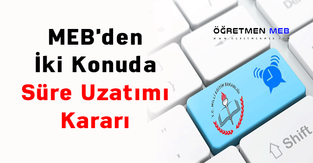 MEB'den İki Konuda Süre Uzatımı Kararı