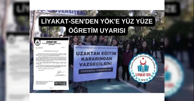 LİYAKAT-SEN´DEN YÖK´E YÜZ YÜZE ÖĞRETİM UYARISI