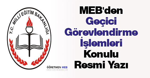 MEB'den ''Geçici Görevlendirme İşlemleri'' Konulu Resmi Yazı