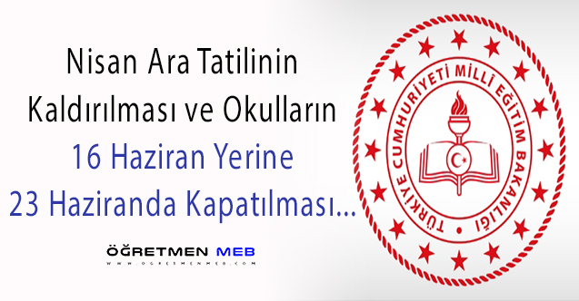 Ara Tatilin Kalkması, Okulların 16 Haziran Yerine 23 Haziran'da Kapanması Gündemde