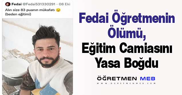 Fedai Öğretmenin Ölümü, Eğitim Camiasını Yasa Boğdu