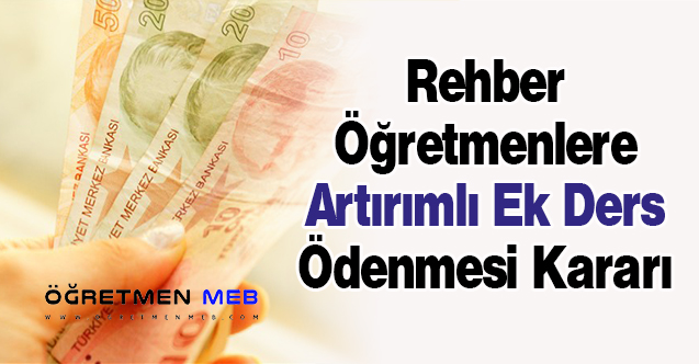 Rehber Öğretmenlere Artırımlı Ek Ders Ödenmesi Kararı