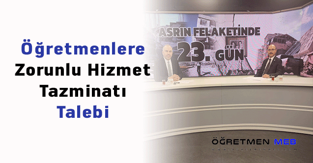 Öğretmenlere ''Zorunlu Hizmet Tazminatı'' Talebi