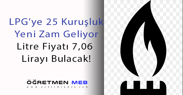 LPG'ye 25 Kuruş Zam Geliyor