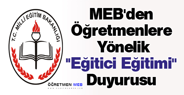 MEB'den Öğretmenlere Yönelik ''Eğitici Eğitimi'' Duyurusu