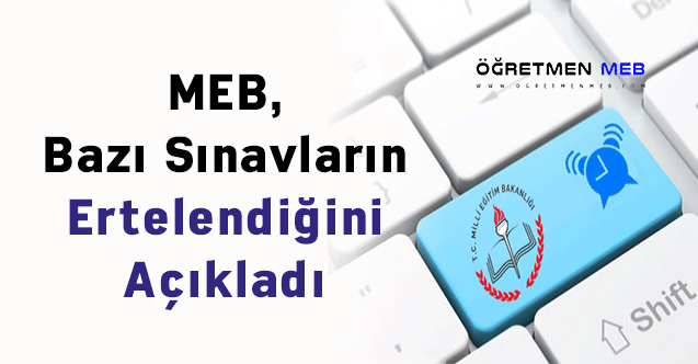 MEB, Bazı Sınavların Ertelendiğini Açıkladı