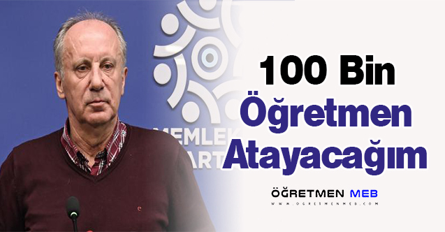 Muharrem İnce: ''100 Bin Öğretmen Atayacağım''