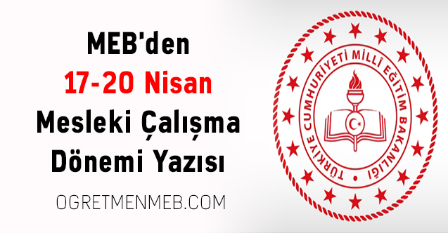 MEB'den 17-20 Nisan Mesleki Çalışma Dönemi Yazısı