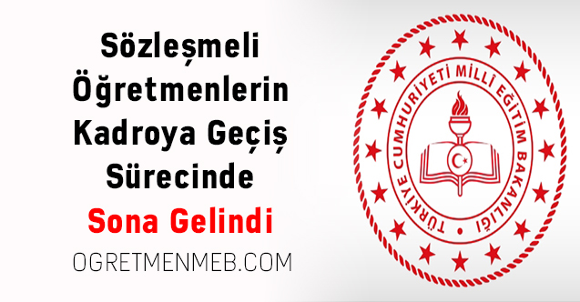 Sözleşmeli Öğretmenlerin Kadroya Geçiş Sürecinde Sona Gelindi