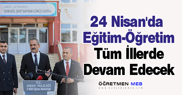 24 Nisan'da Eğitim-Öğretim Tüm İllerde Devam Edecek