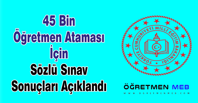 45 Bin Öğretmen Ataması İçin Sözlü Sınav Sonuçları Açıklandı