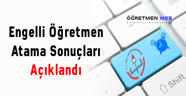 Engelli Öğretmen Atama Sonuçları Açıklandı