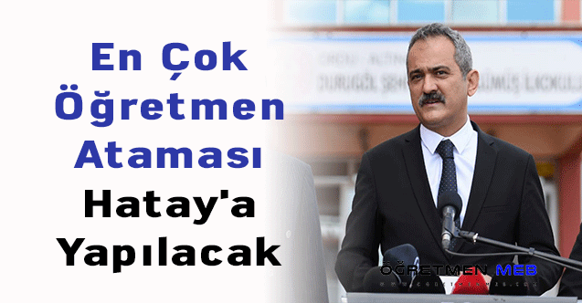 En Çok Öğretmen Ataması Hatay'a Yapılacak