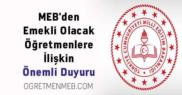 MEB'den Emekli Olacak Öğretmenlere İlişkin Önemli Duyuru