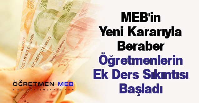 MEB'in Yeni Kararıyla Beraber Öğretmenlerin Ek Ders Sıkıntısı Başladı