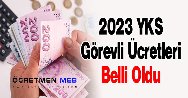 2023 YKS Görevli Ücretleri Belli Oldu