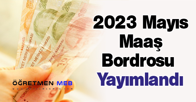 2023 Mayıs Maaş Bordrosu Yayımlandı