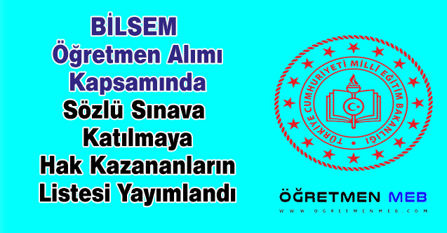 BİLSEM Öğretmen Alımı Kapsamında Sözlü Sınava Katılmaya Hak Kazananların Listesi Yayımlandı