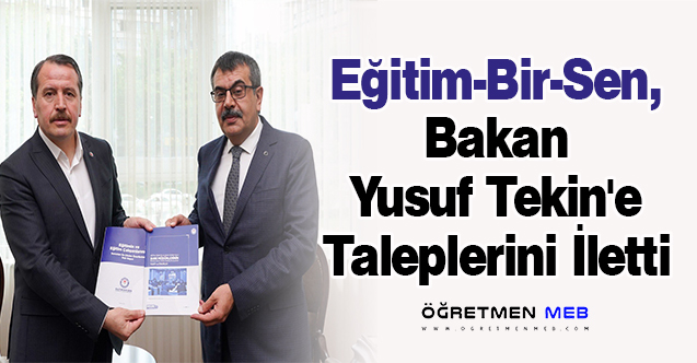 Eğitim-Bir-Sen, Bakan Yusuf Tekin'e Taleplerini İletti