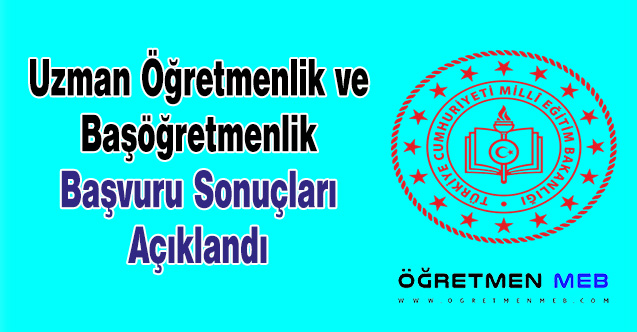 Uzman Öğretmenlik ve Başöğretmenlik Başvuru Sonuçları Açıklandı