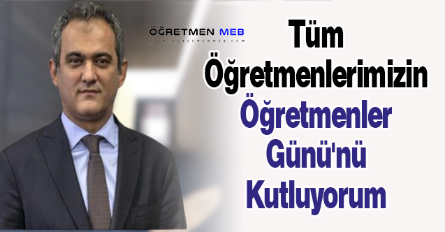 Milli Eğitim Bakanı Mahmut Özer: ''Tüm Öğretmenlerimizin Öğretmenler Günü'nü Kutluyorum''