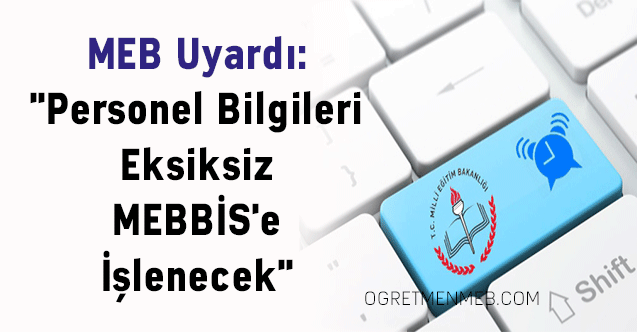 MEB Uyardı: ''Personel Bilgileri Eksiksiz MEBBİS'e İşlenecek''